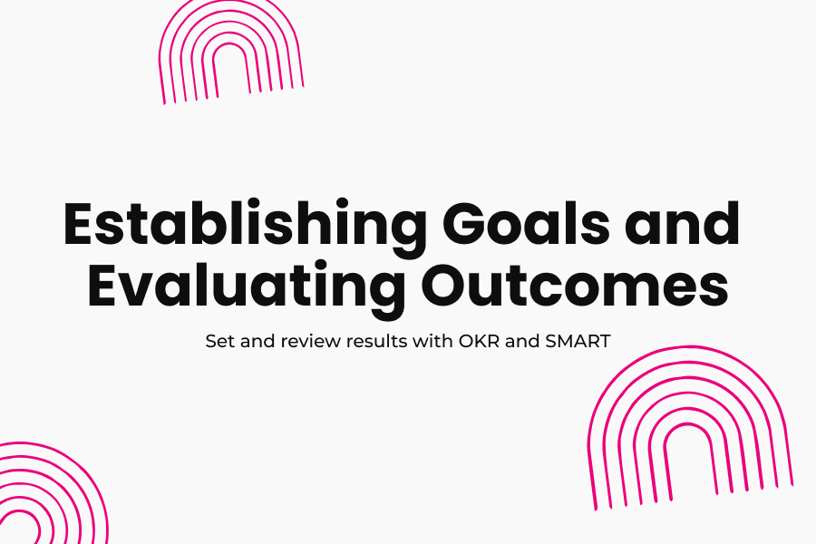 Establishing Goals and Evaluating Outcomes