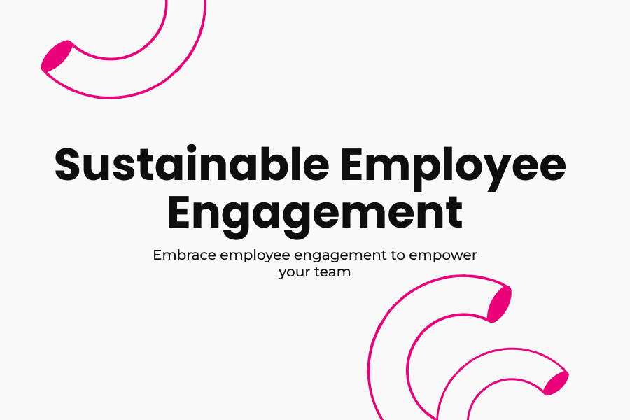 Sustainable Employee Engagement