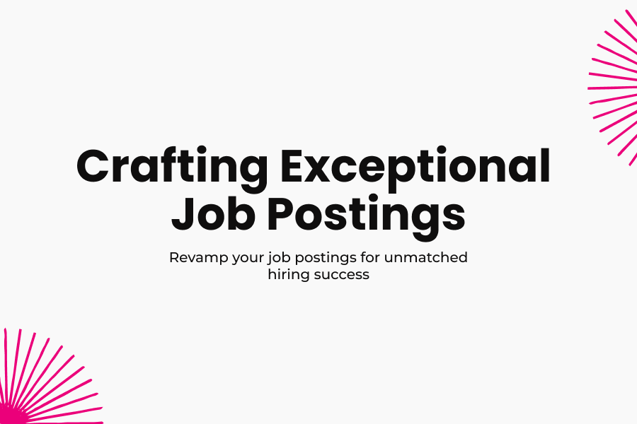 Crafting Exceptional Job Postings