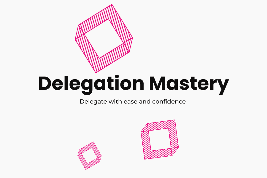 Delegation Mastery